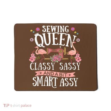 Sewing Queen Classy Sassy And A Bit Smart Assy Sewer Mousepad