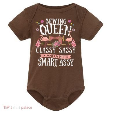 Sewing Queen Classy Sassy And A Bit Smart Assy Sewer Baby Bodysuit