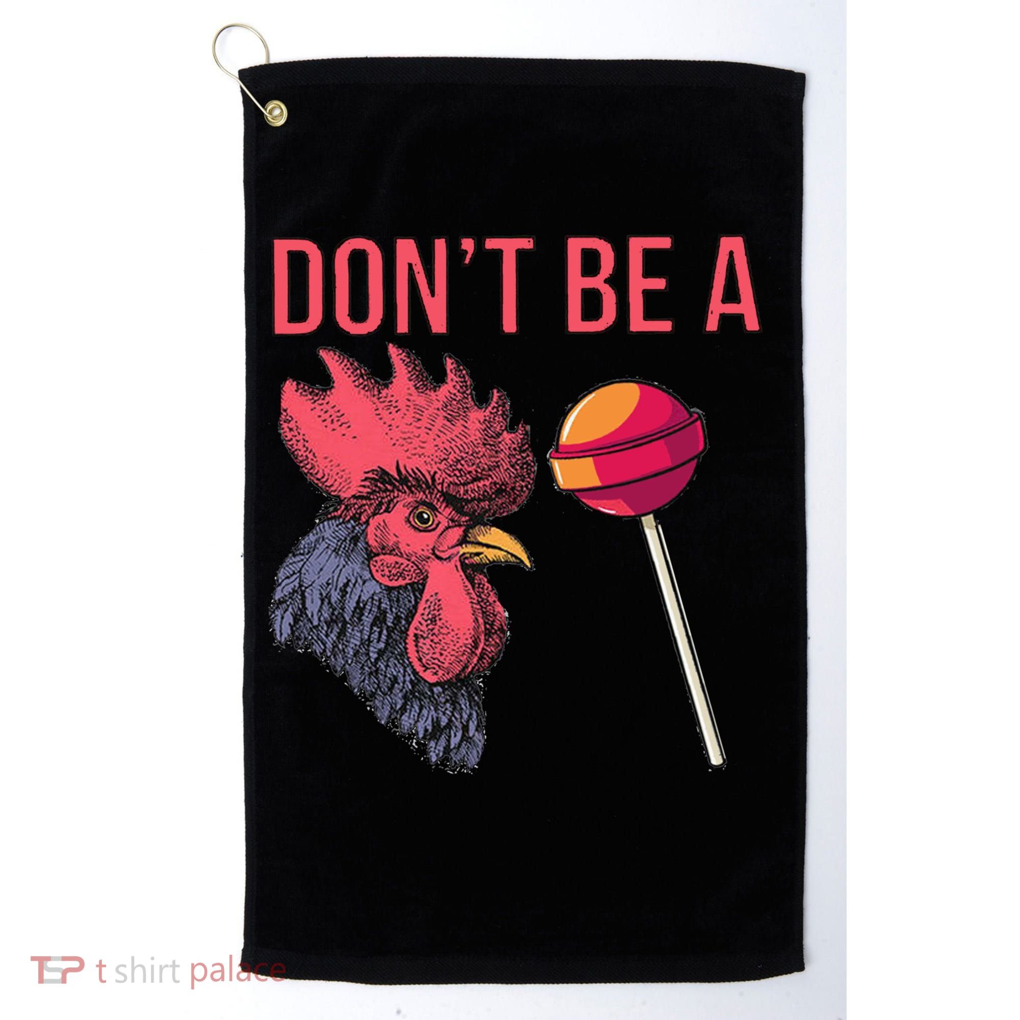 Sarcastic Quote Don't Be A Cock Sucker Funny Humoristic Gift Golf Towel