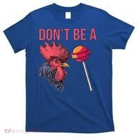 Sarcastic Quote Don't Be A Cock Sucker Funny Humoristic Gift T-Shirt thumb 0