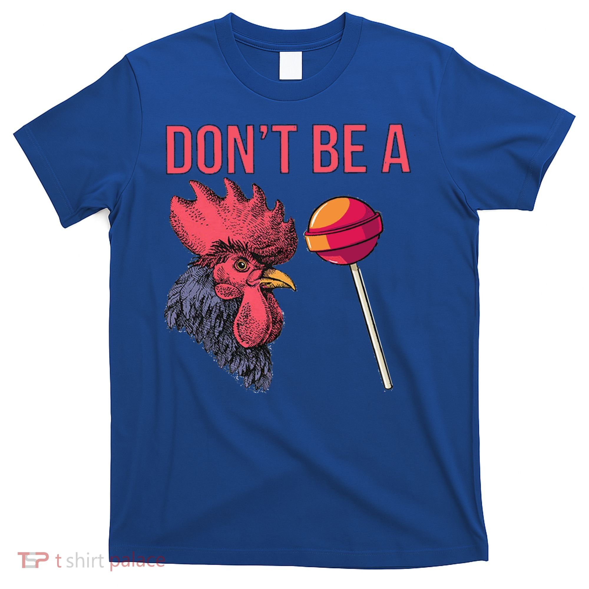 Sarcastic Quote Don't Be A Cock Sucker Funny Humoristic Gift T-Shirt