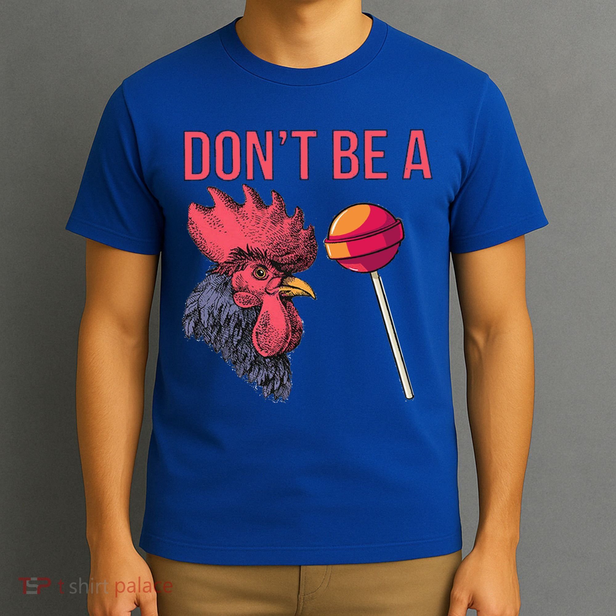Sarcastic Quote Don't Be A Cock Sucker Funny Humoristic Gift T-Shirt