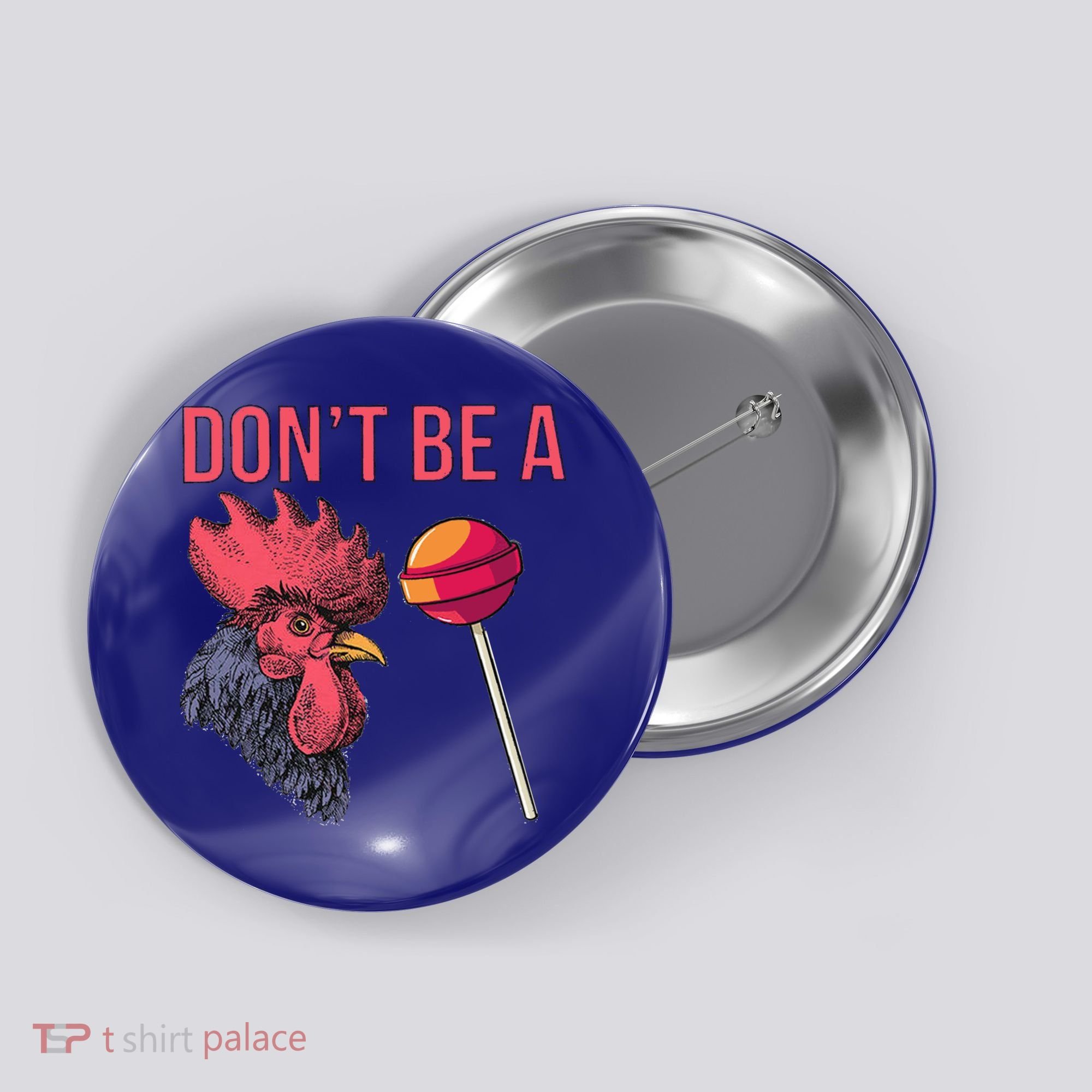 Sarcastic Quote Don't Be A Cock Sucker Funny Humoristic Gift Button
