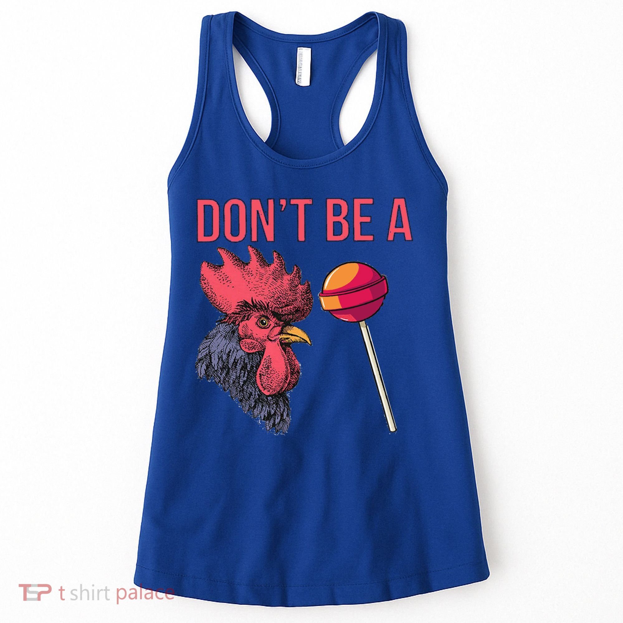 Sarcastic Quote Don't Be A Cock Sucker Funny Humoristic Gift Women's Tank Top