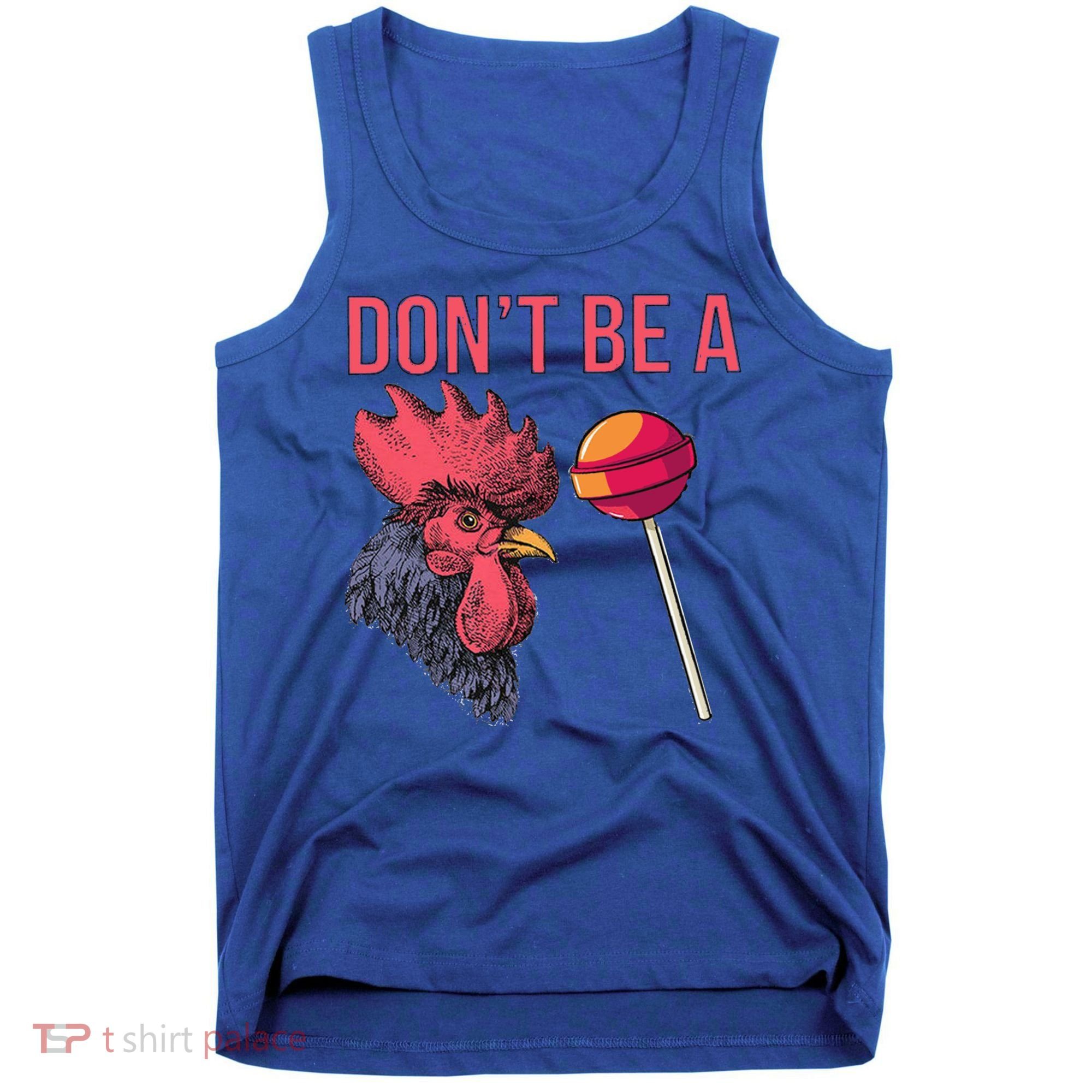 Sarcastic Quote Don't Be A Cock Sucker Funny Humoristic Gift Tank Top