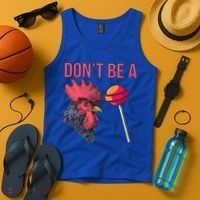 Sarcastic Quote Don't Be A Cock Sucker Funny Humoristic Gift Tank Top thumb 4