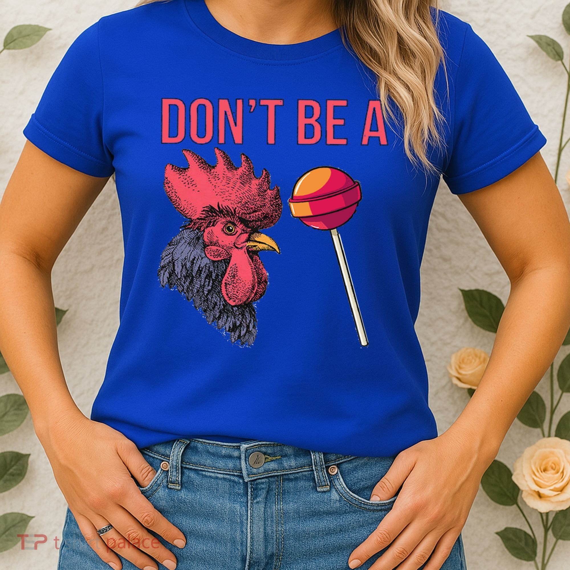 Sarcastic Quote Don't Be A Cock Sucker Funny Humoristic Gift Women's T-Shirt