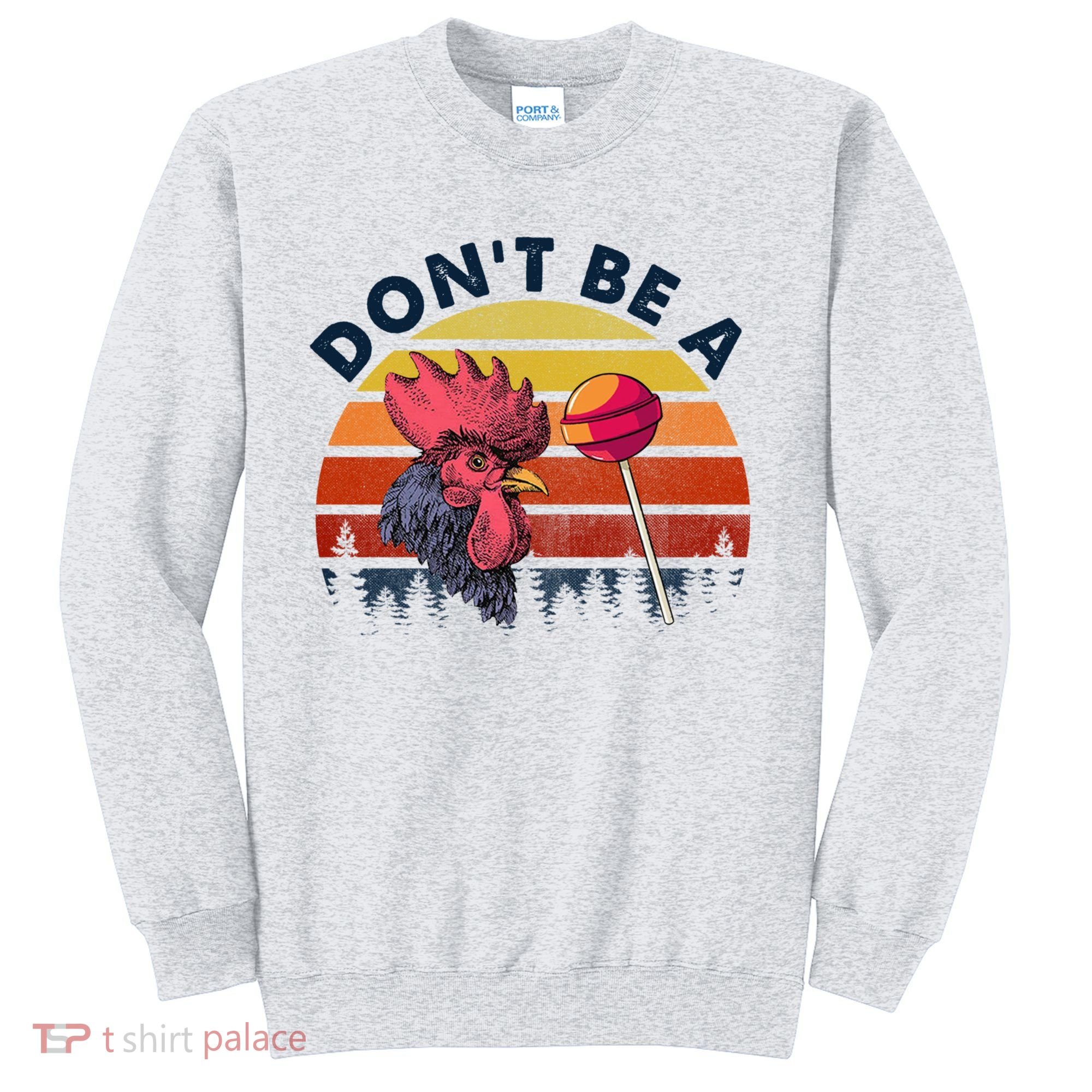 Sarcastic Quote DonT Be A Cock Sucker Funny Humoristic Sweatshirt