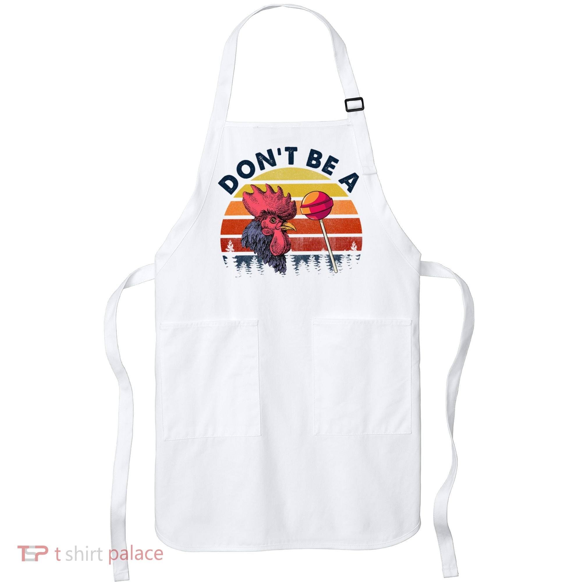 Sarcastic Quote DonT Be A Cock Sucker Funny Humoristic Apron