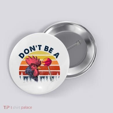 Sarcastic Quote DonT Be A Cock Sucker Funny Humoristic Button