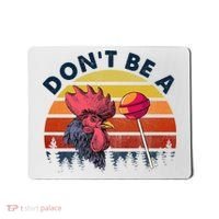 Sarcastic Quote DonT Be A Cock Sucker Funny Humoristic Mousepad thumb 0