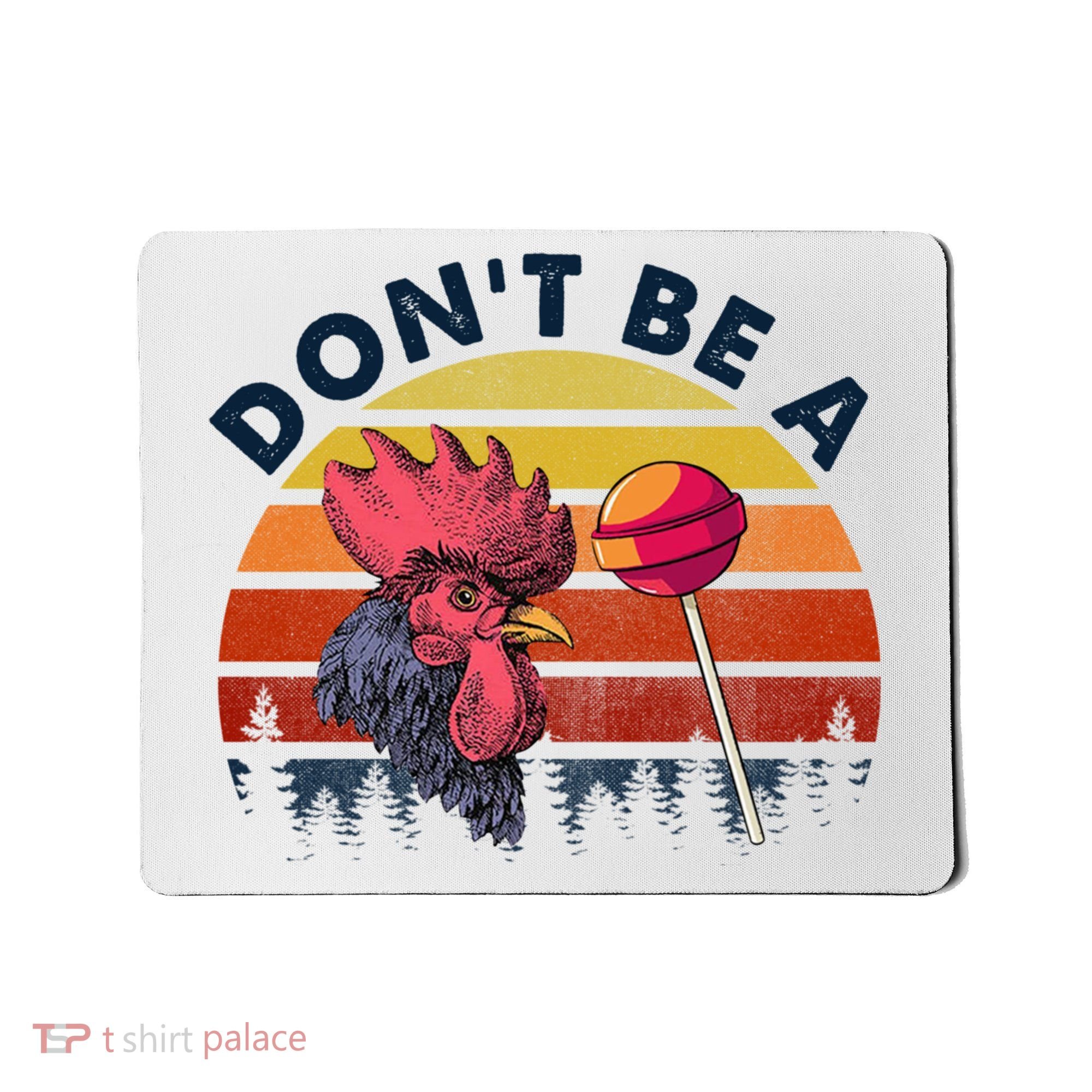 Sarcastic Quote DonT Be A Cock Sucker Funny Humoristic Mousepad