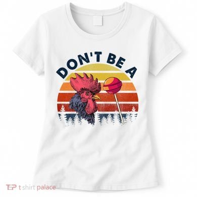 Sarcastic Quote DonT Be A Cock Sucker Funny Humoristic Women's T-Shirt