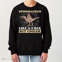 Spinosaurus Quote for a Spinosaurus Lover Women's Sweatshirt thumb 0