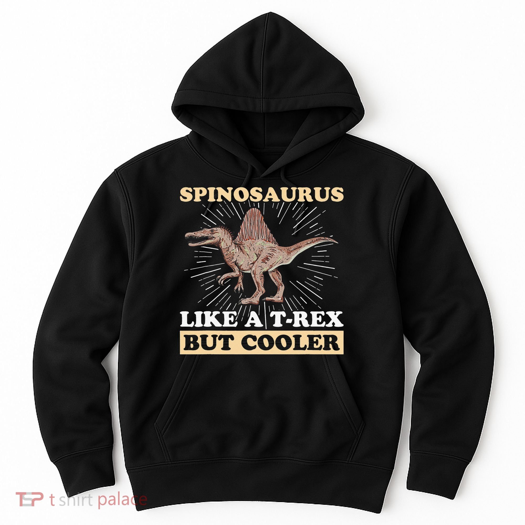 Spinosaurus Quote for a Spinosaurus Lover Hoodie