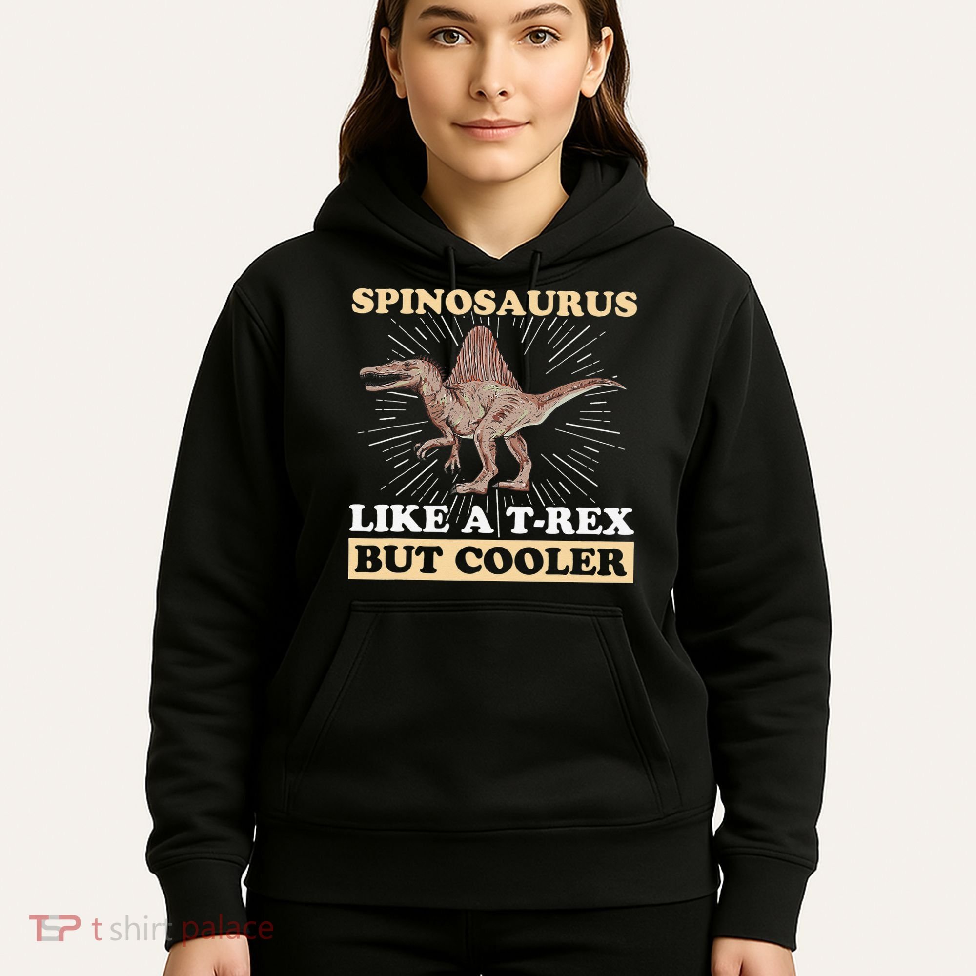 Spinosaurus Quote for a Spinosaurus Lover Hoodie