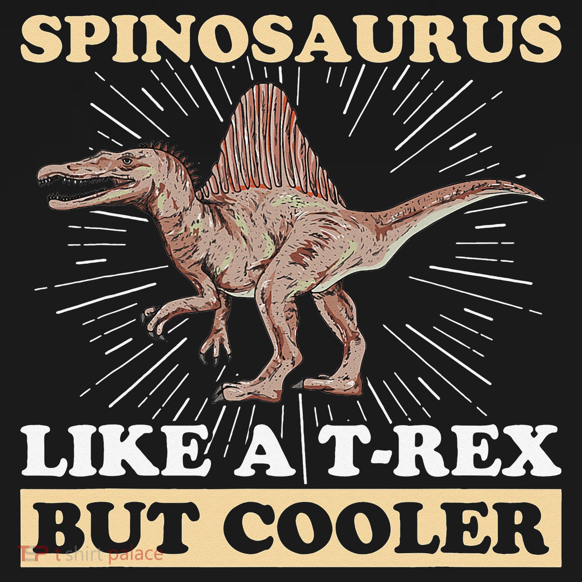 Spinosaurus Quote for a Spinosaurus Lover Long Sleeve Shirt