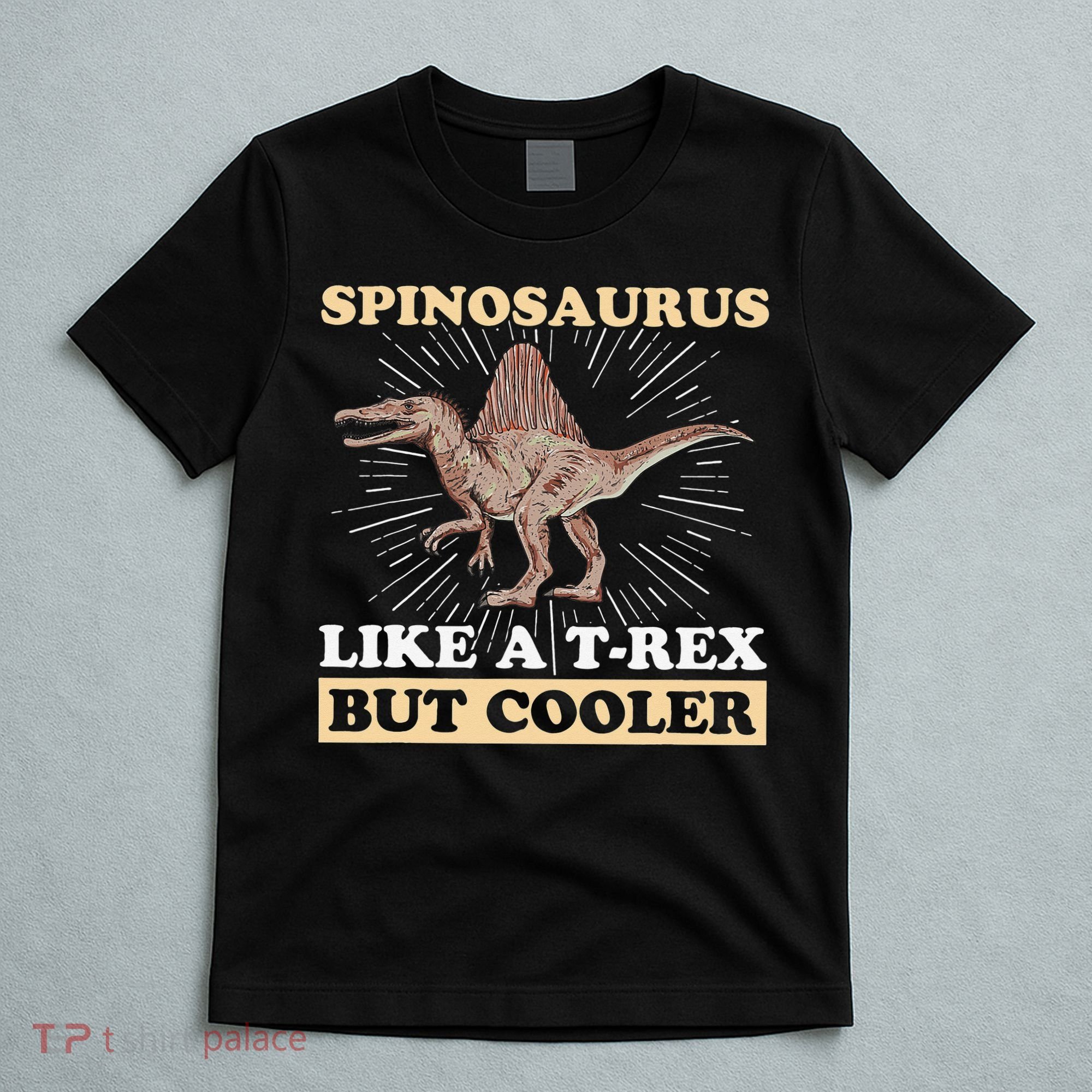 Spinosaurus Quote for a Spinosaurus Lover T-Shirt