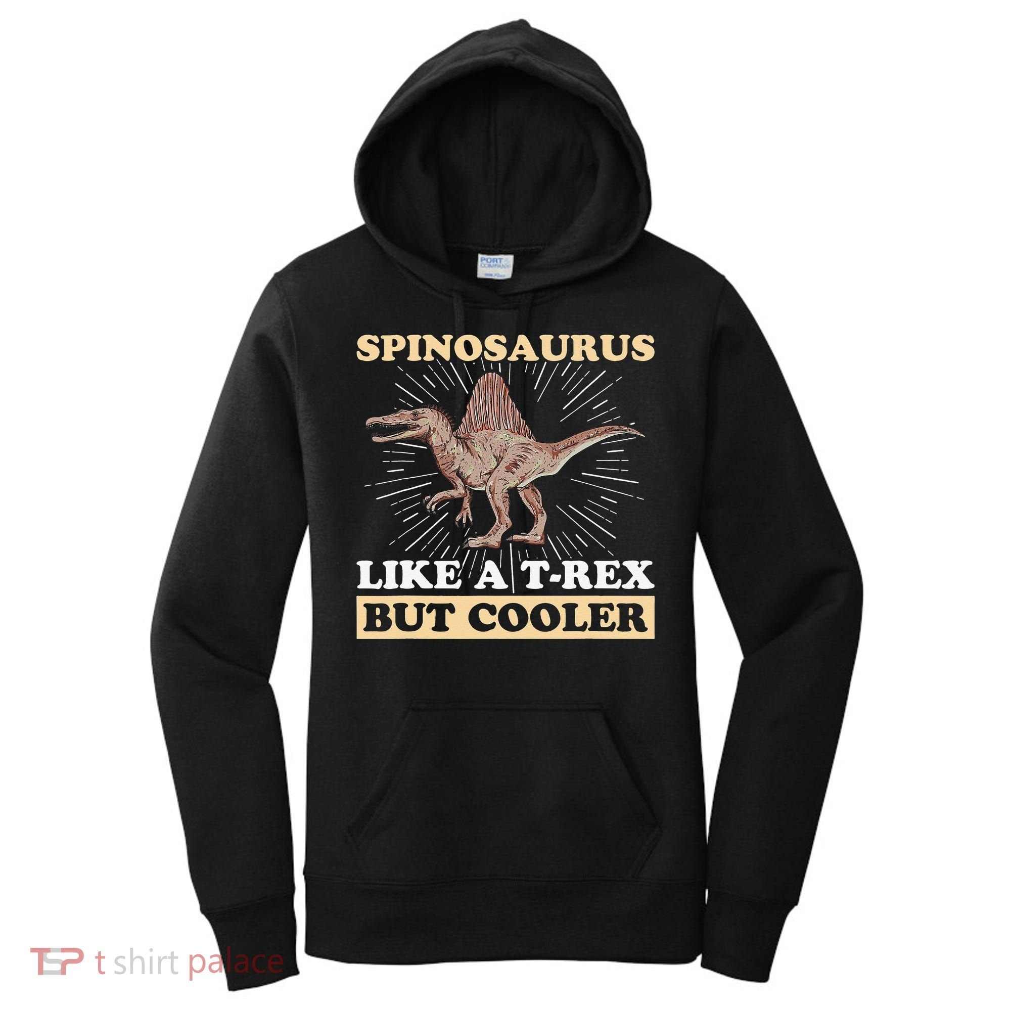 Spinosaurus Quote for a Spinosaurus Lover Women's Hoodie