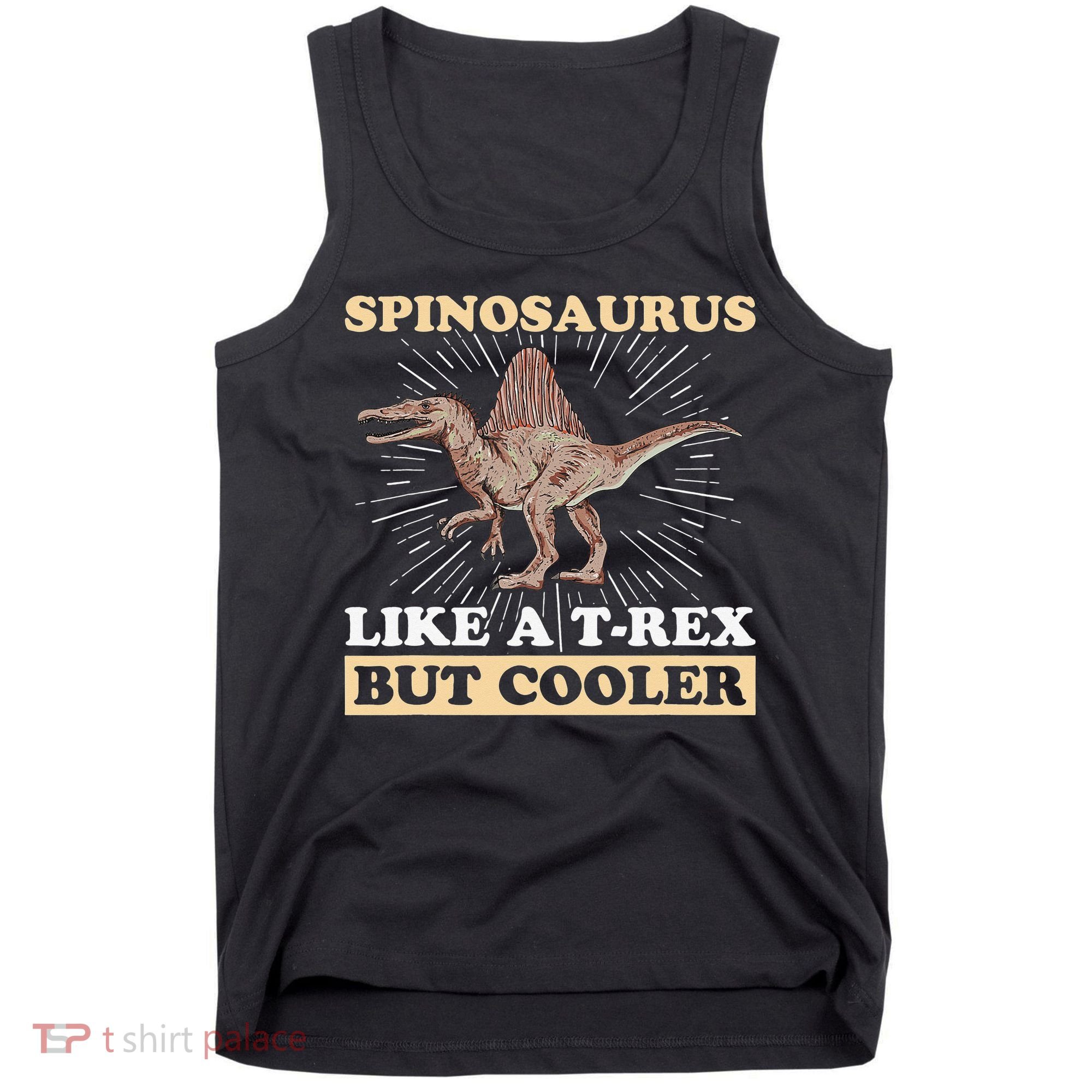 Spinosaurus Quote for a Spinosaurus Lover Tank Top