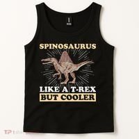 Spinosaurus Quote for a Spinosaurus Lover Tank Top thumb 2