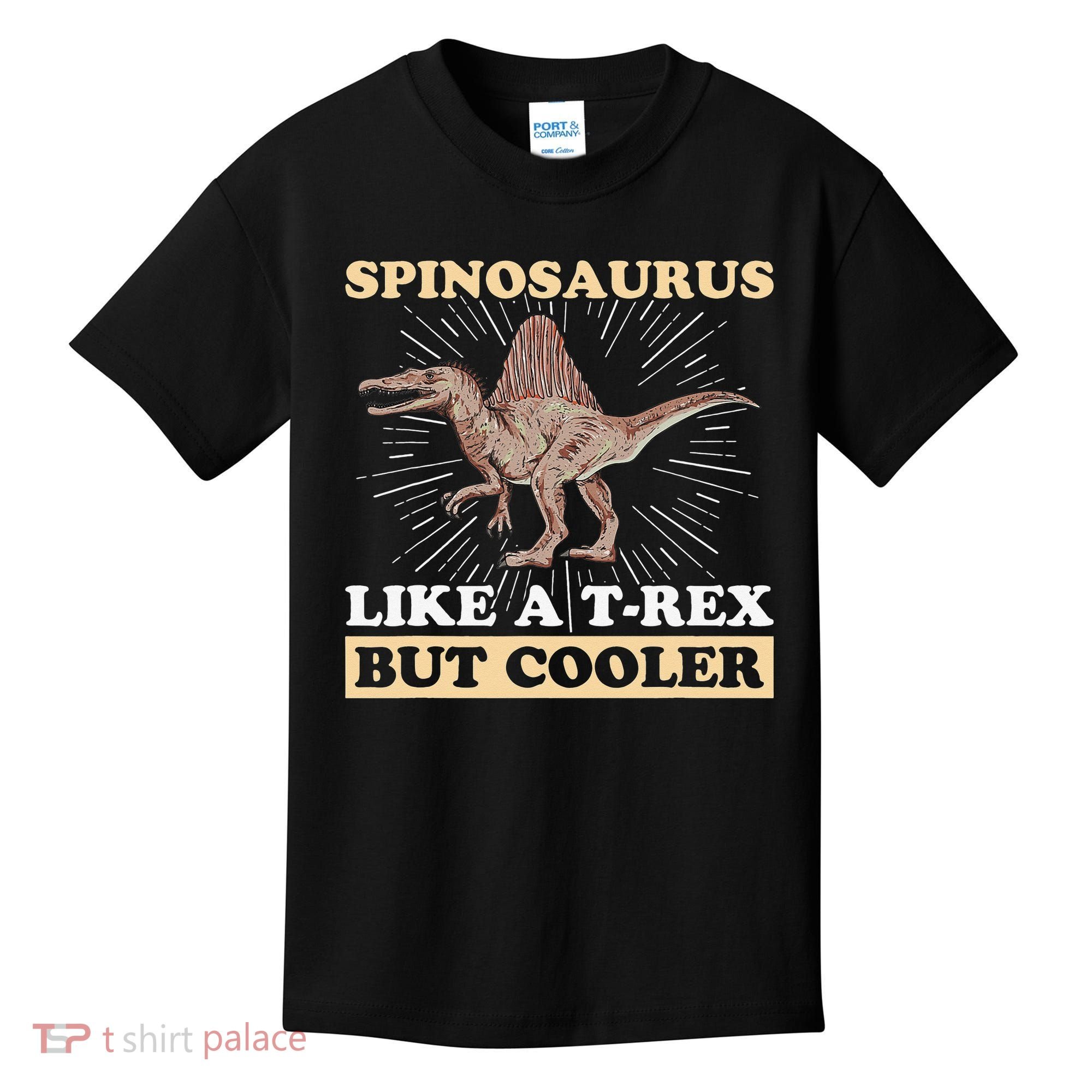 Spinosaurus Quote for a Spinosaurus Lover Kids T-Shirt