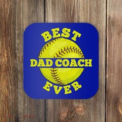 Softball Quote For Your Softball Coach Dad Great Gift Coaster