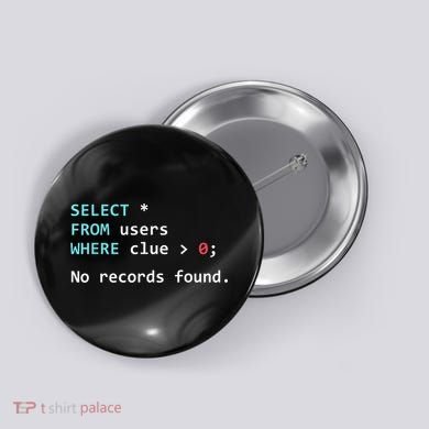 SQL Query Funny SQL Database Admin Programmer Button