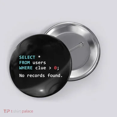 SQL Query Funny SQL Database Admin Programmer Button