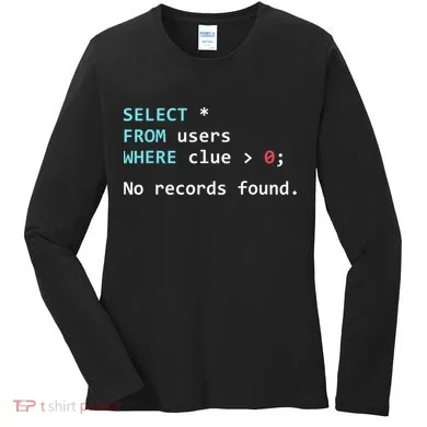 SQL Query Funny SQL Database Admin Programmer Women's Long Sleeve Shirt