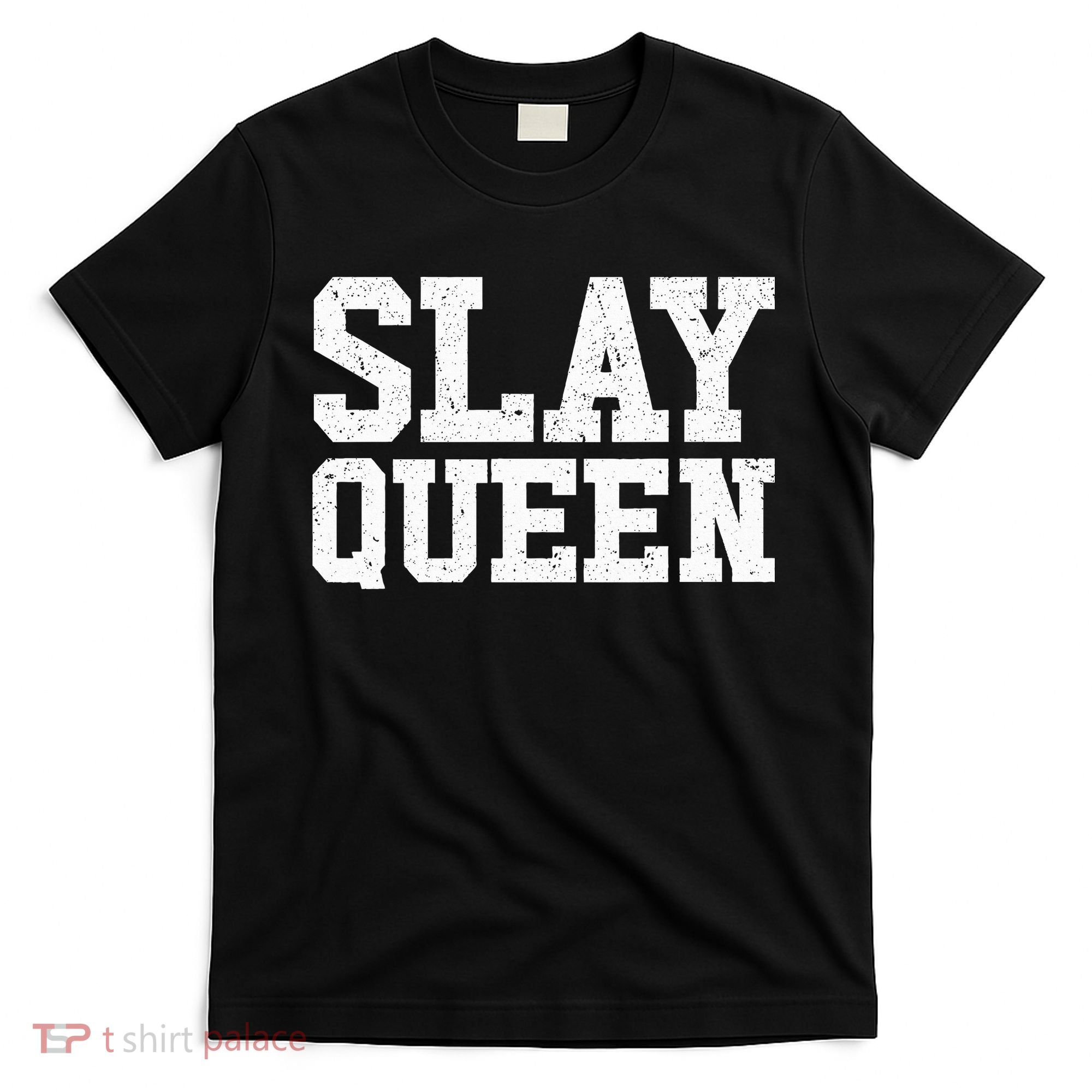 Slay Queen Slay Girl Motivation Slay Queen T-Shirt