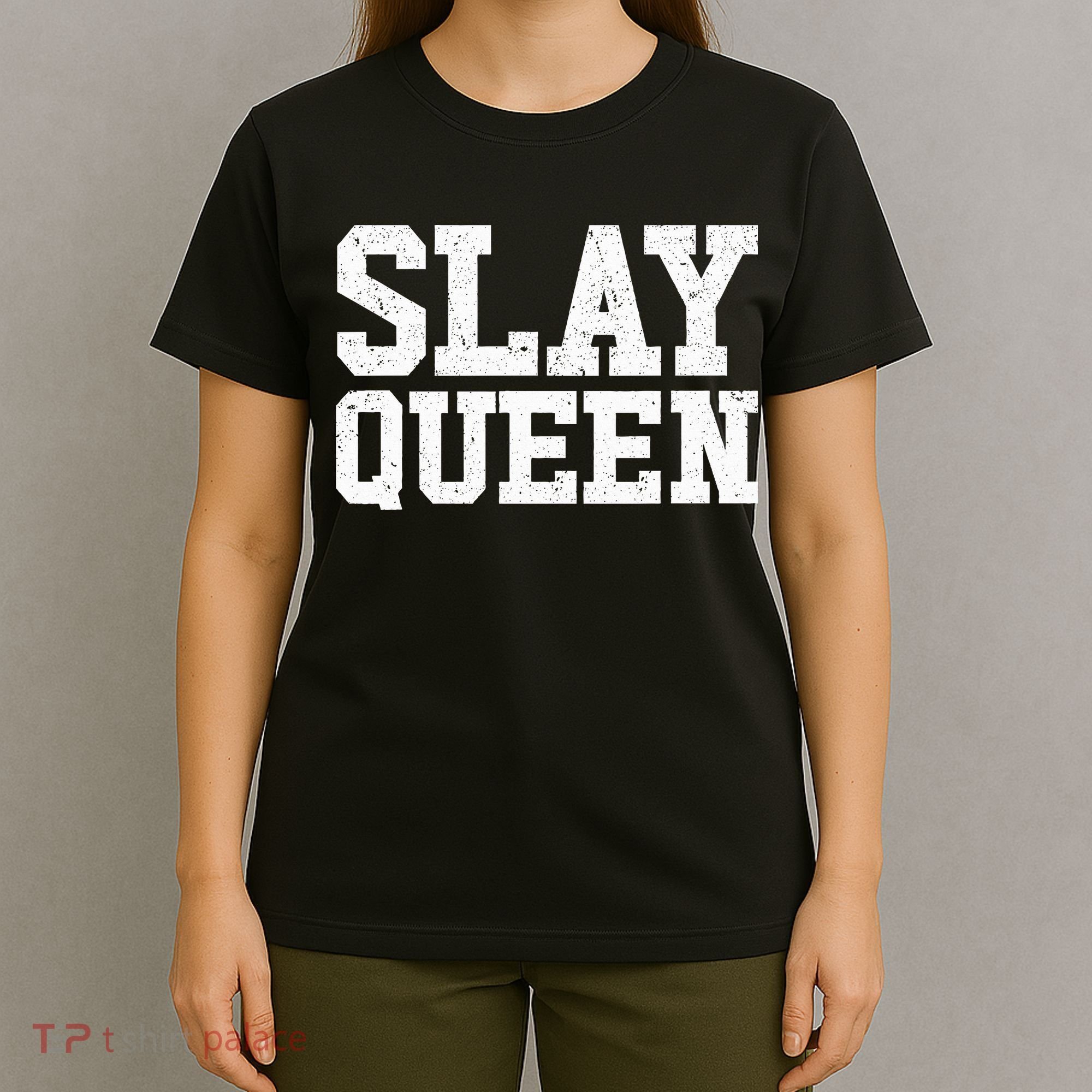 Slay Queen Slay Girl Motivation Slay Queen T-Shirt