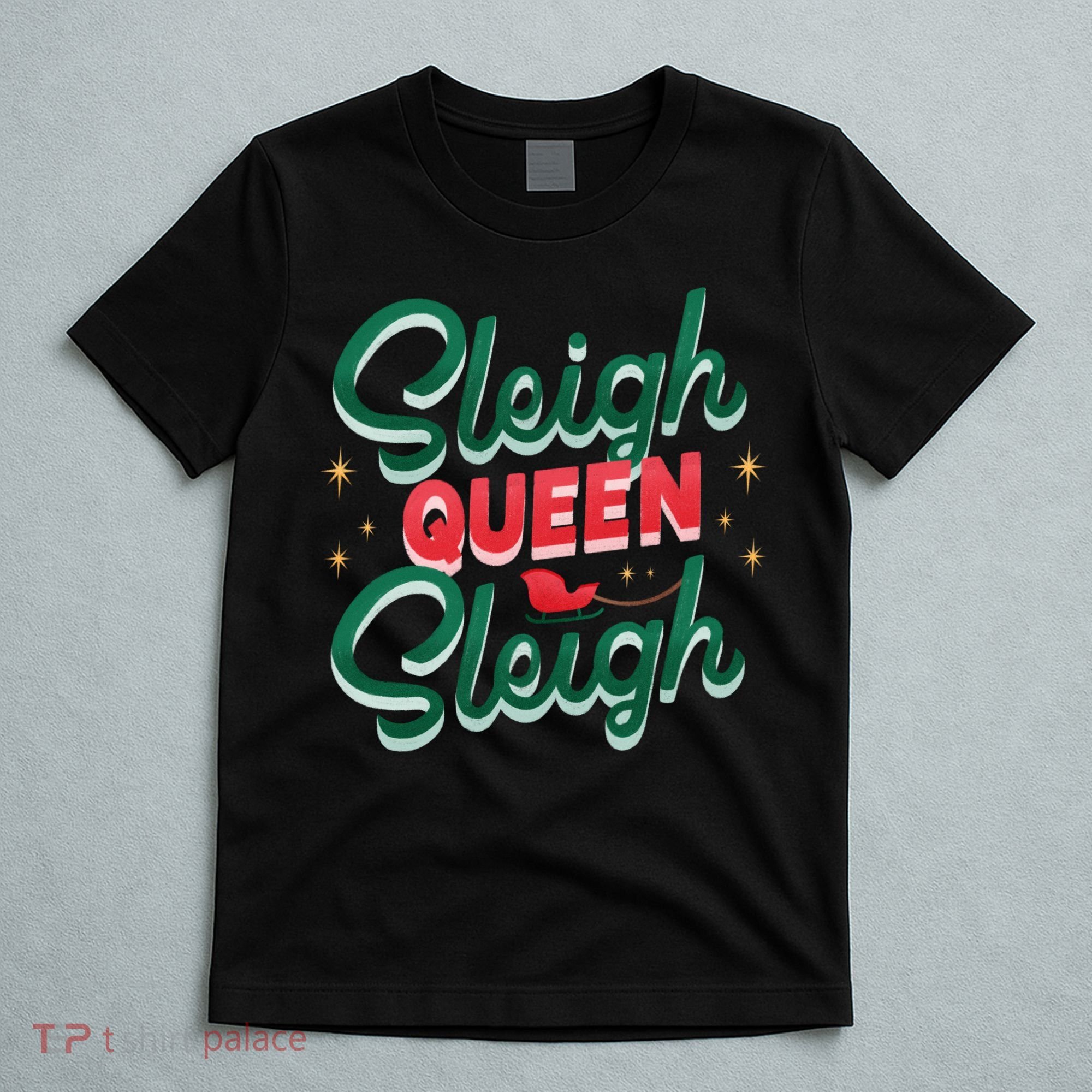 Sleigh Queen Sliegh Christmas T-Shirt