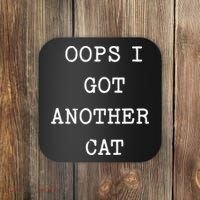 Sarcastic Quote Saying Gift Oops I Got Another Cat Mom Coaster thumb 0
