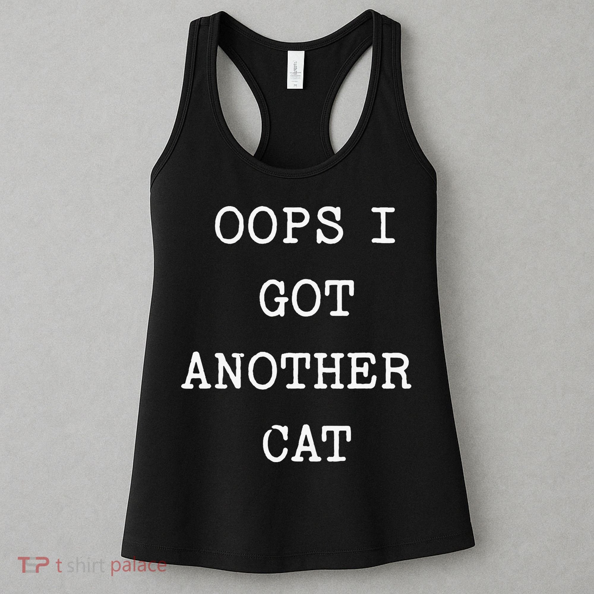 Sarcastic Quote Saying Gift Oops I Got Another Cat Mom Women's Tank Top