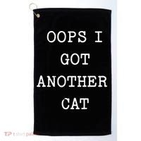 Sarcastic Quote Saying Gift Oops I Got Another Cat Mom Golf Towel thumb 0