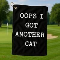 Sarcastic Quote Saying Gift Oops I Got Another Cat Mom Golf Towel thumb 1