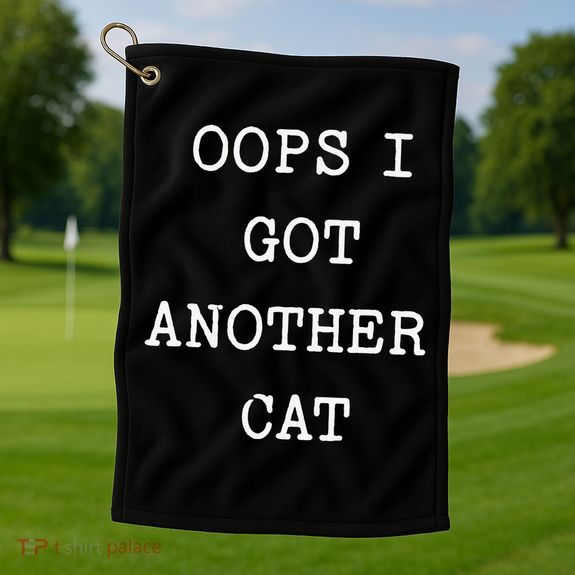 Sarcastic Quote Saying Gift Oops I Got Another Cat Mom Golf Towel