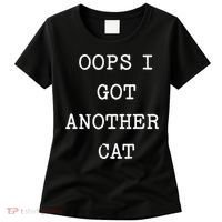 Sarcastic Quote Saying Gift Oops I Got Another Cat Mom Women's T-Shirt thumb 0