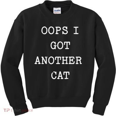 Sarcastic Quote Saying Gift Oops I Got Another Cat Mom Kids Sweatshirt