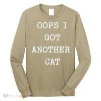 Sarcastic Quote Saying Gift Oops I Got Another Cat Mom Long Sleeve Shirt thumb 0