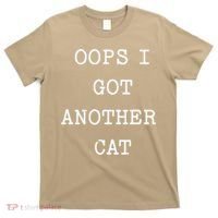 Sarcastic Quote Saying Gift Oops I Got Another Cat Mom T-Shirt thumb 0