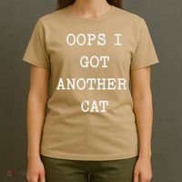 Sarcastic Quote Saying Gift Oops I Got Another Cat Mom T-Shirt thumb 4