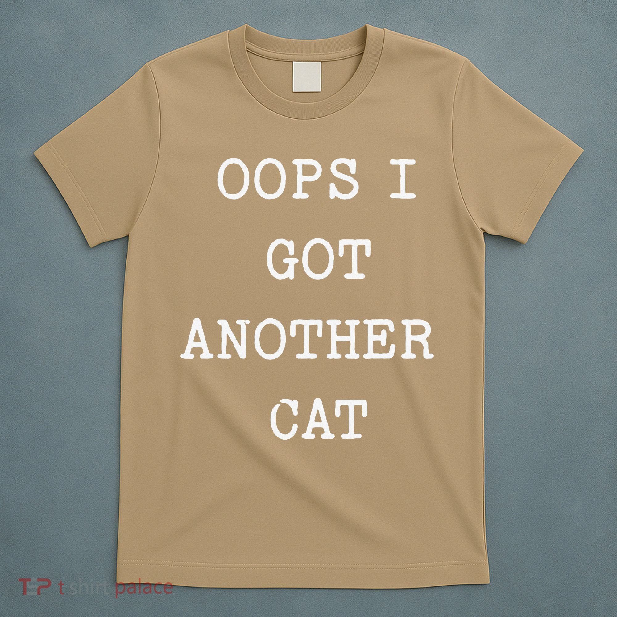 Sarcastic Quote Saying Gift Oops I Got Another Cat Mom T-Shirt