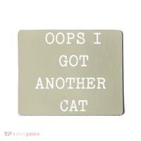 Sarcastic Quote Saying Gift Oops I Got Another Cat Mom Mousepad thumb 0