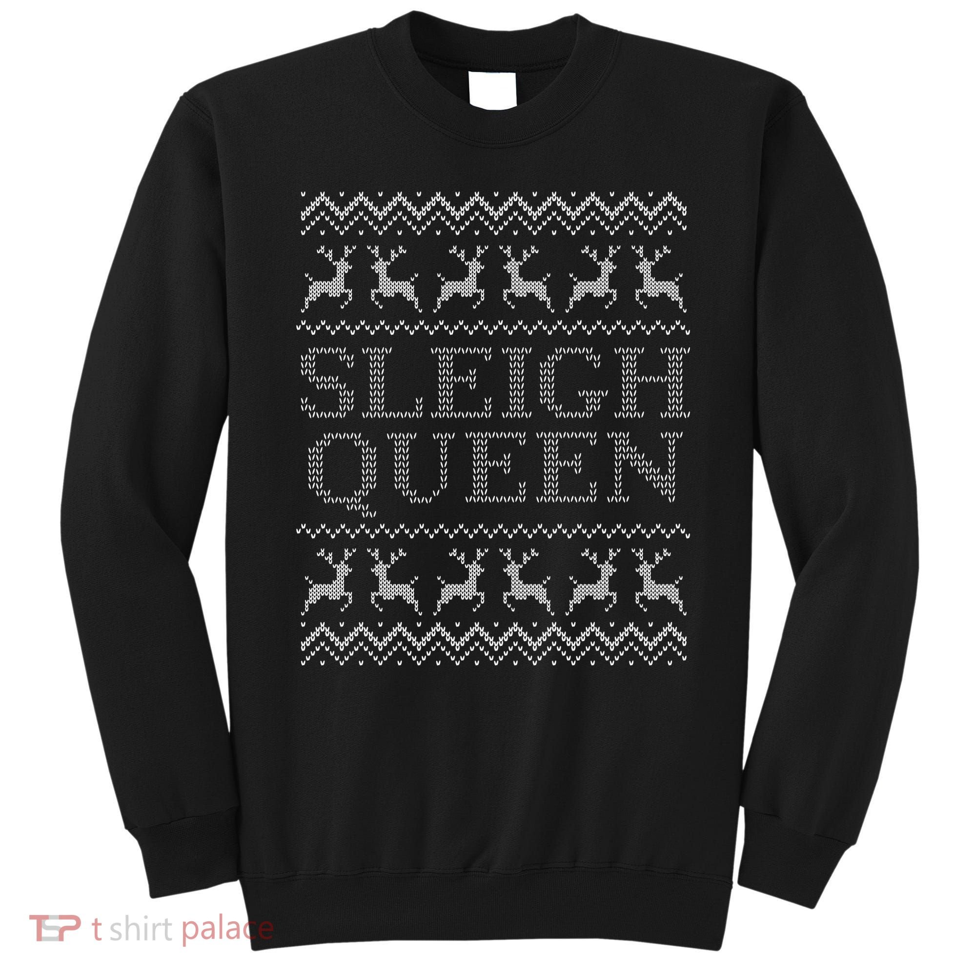 Sleigh Queen Ugly Christmas Sweater Funny Sweatshirt