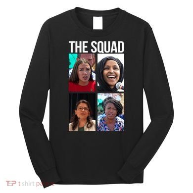 Squad AOC Rashida Tlaib Ilhan Omar Ayanna Pressley Long Sleeve Shirt