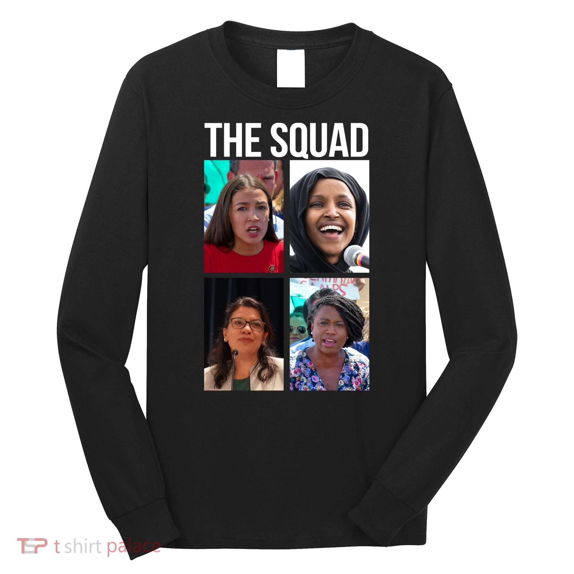 Squad AOC Rashida Tlaib Ilhan Omar Ayanna Pressley Long Sleeve Shirt