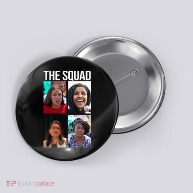 Squad AOC Rashida Tlaib Ilhan Omar Ayanna Pressley Button