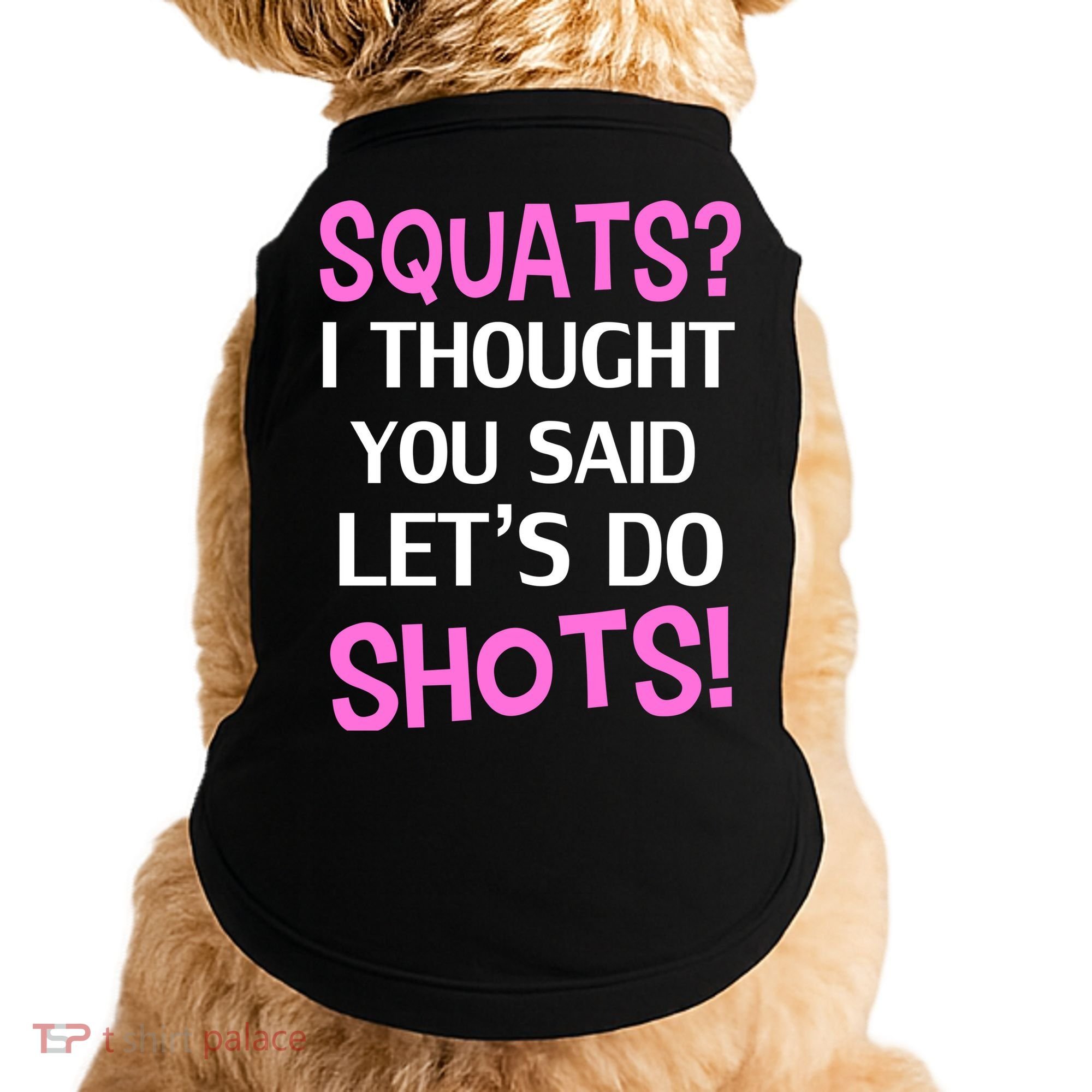 Squats? I Thought You Said Shots! Doggie Tank